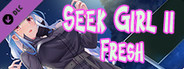 Seek Girl Ⅱ: Fresh