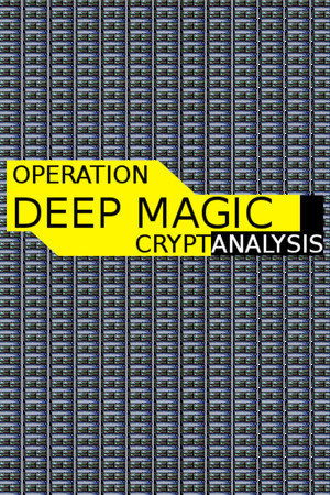 Operation Deep Magic: Cryptanalysis