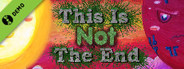 This Is Not The End Demo