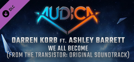 Купить AUDICA - Darren Korb ft. Ashley Barrett - "We All Become" (DLC)