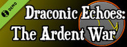 Draconic Echoes: The Ardent War Demo