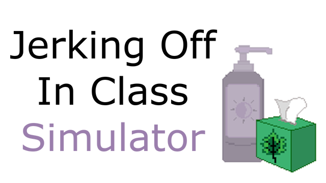 Jerking Off In Class Simulator- Backlog.rip