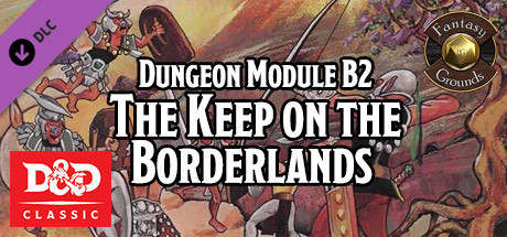 Fantasy Grounds - D&D Classics: B2 The Keep on the Borderlands cover art