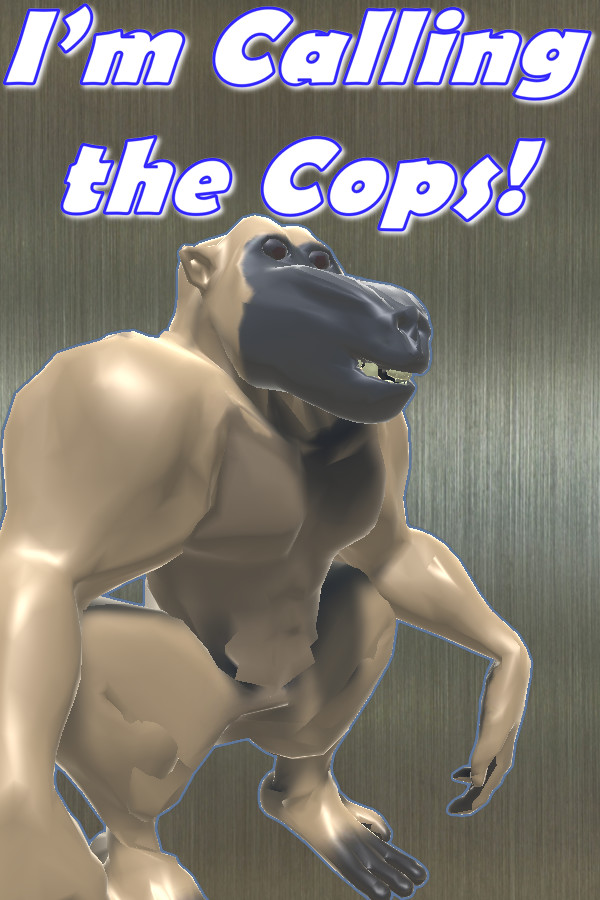 I'm Calling The Cops!
