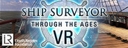 Ship Surveyor Through the Ages - VR