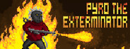 Pyro the Exterminator