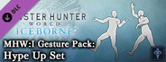 Monster Hunter: World - MHW:I Gesture Pack: Hype Up Set