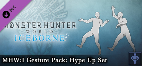 Monster Hunter: World - MHW:I Gesture Pack: Hype Up Set