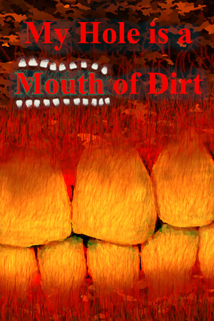 My Hole is a Mouth of Dirt poster image on Steam Backlog