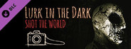 Lurk in the Dark : SHOT THE WORLD