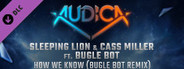 AUDICA - Sleeping Lion & Cass Miller ft. Bugle Bot - "How We Know (Bugle Bot Remix)"