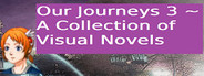 Our Journeys 3 ~ A Collection of Visual Novels
