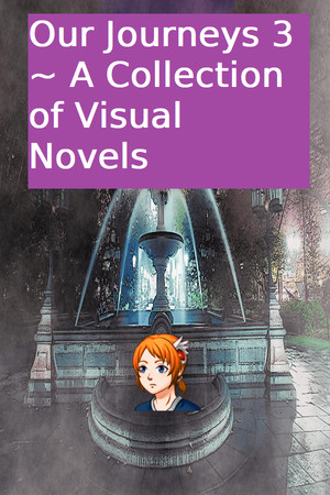 Our Journeys 3 ~ A Collection of Visual Novels poster image on Steam Backlog