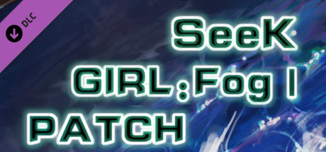 Seek Girl:Fog Ⅰ- Patch cover art