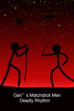 Gan's Matchstick Men：Deadly Rhythm
