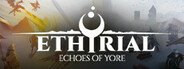 Ethyrial, Echoes of Yore