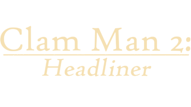 Clam Man 2: Headliner Logo