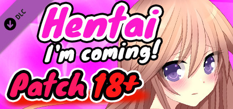 Hentai I'm coming! - Patch 18+ cover art