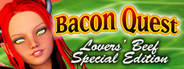Bacon Quest - Lovers' Beef Special Edition