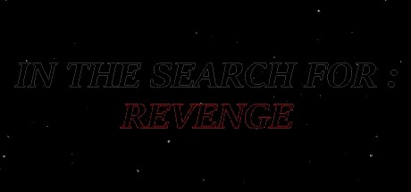 In The Search For : Revenge