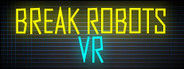 Break Robots VR System Requirements