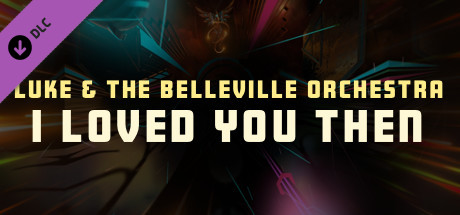 Купить Synth Riders - Luke & The Belleville Orchestra - "I Loved You Then" (DLC)