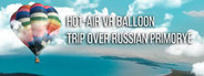 Hot-air VR Balloon trip over Russian Primorye