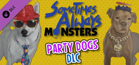 Купить Sometimes Always Monsters - Party Dogs DLC