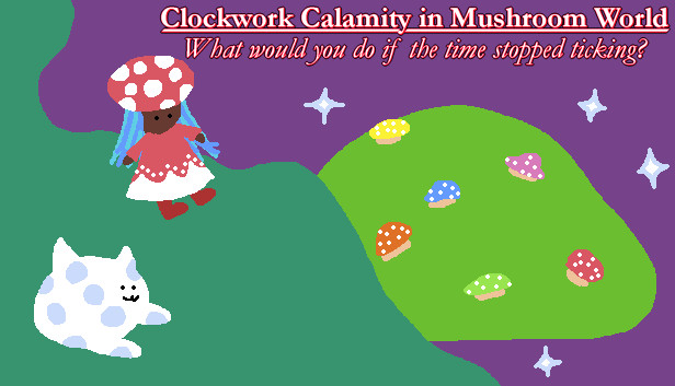 Clockwork Calamity in Mushroom World: What would you do if the time stopped ticking?