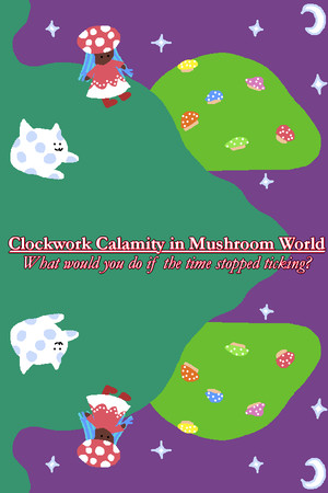Clockwork Calamity in Mushroom World: What would you do if the time stopped ticking? poster image on Steam Backlog