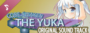 Core Awaken ~The Yuka~ Soundtrack