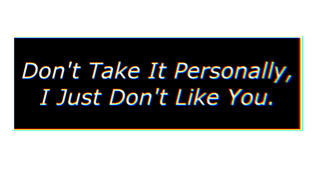 Don't Take It Personally, I Just Don't Like You Logo