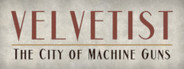 VELVETIST: The City of Machine Guns