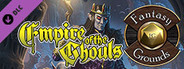 Fantasy Grounds - Empire of the Ghouls