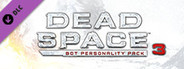 Dead Space™ 3 Bot Personality Pack