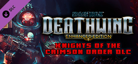 Space Hulk: Deathwing - Enhanced Edition: Knights of the Crimson Order DLC cover art