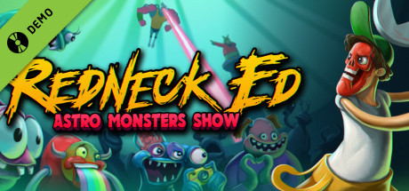 Redneck Ed: Astro Monsters Show Demo cover art
