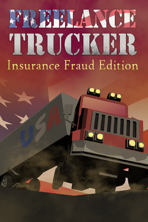 Freelance Trucker: Insurance Fraud Edition poster image on Steam Backlog