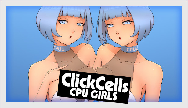 ClickCells: CPU girls