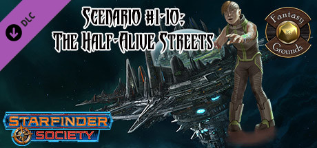 Fantasy Grounds - Starfinder RPG - Starfinder Society Scenario #1-10: The Half-Alive Streets cover art