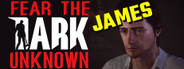 Fear the Dark Unknown: James