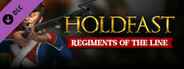 Holdfast: Nations At War - Regiments of the Line