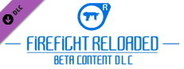 FIREFIGHT RELOADED - Beta Versions DLC