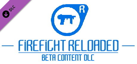 FIREFIGHT RELOADED - Beta Versions DLC