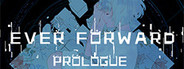 Ever Forward Prologue