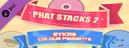 PHAT STACKS 2 - SYKAS COLOUR PIGMENTS