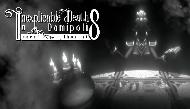 Inexplicable Deaths In Damipolis: Inner Thoughts