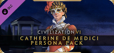 Sid Meier's Civilization® VI: Catherine de Medici Persona Pack cover art