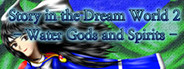 Story in the Dream World 2 -Water Gods and Spirits-
