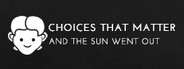 Choices That Matter: And The Sun Went Out